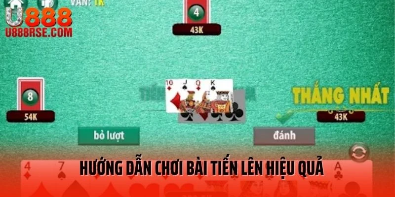 Hướng dẫn chơi bài tiến lên hiệu quả Hướng dẫn chơi bài tiến lên hiệu quả