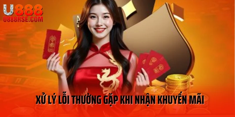 Xử lý lỗi thường gặp khi nhận khuyến mãi Xử lý lỗi thường gặp khi nhận khuyến mãi