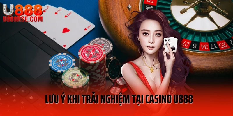 Lưu ý cần ghi nhớ khi tham gia casino U888 Lưu ý cần ghi nhớ khi tham gia casino U888