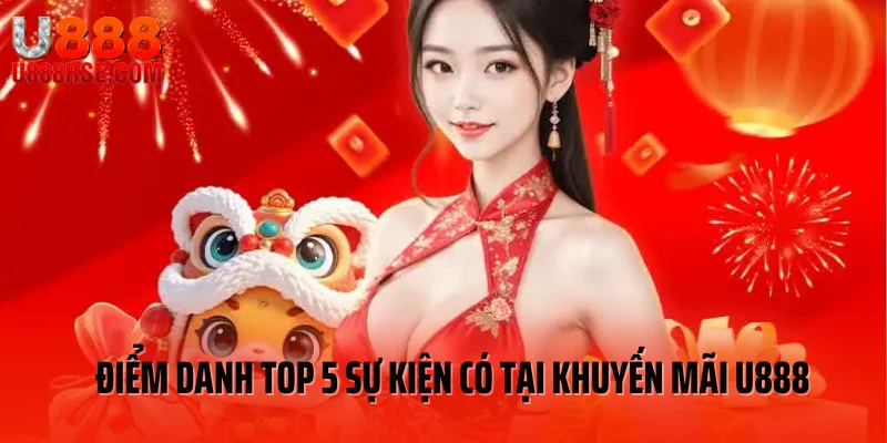 Điểm danh top 5 sự kiện có tại khuyến mãi U888 Điểm danh top 5 sự kiện có tại khuyến mãi U888